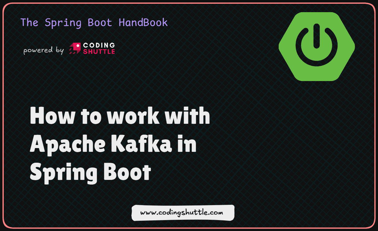 How to work with Apache Kafka in Spring Boot