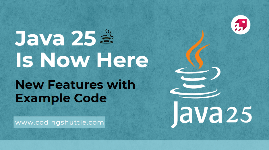 Java 25 is Released! What are the Top 7 New Features with Code!