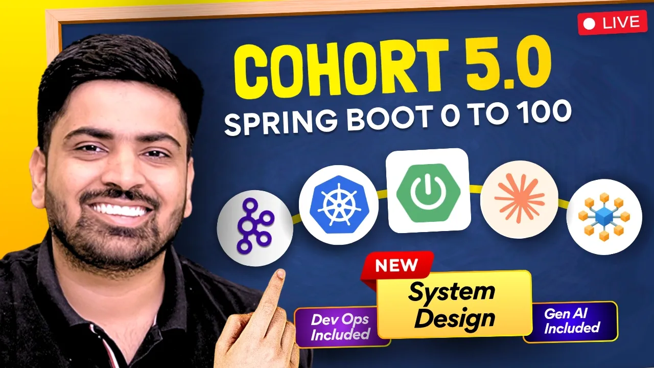 Spring Boot 0 to 100 Cohort 5.0 [AI + DevOps + System Design]