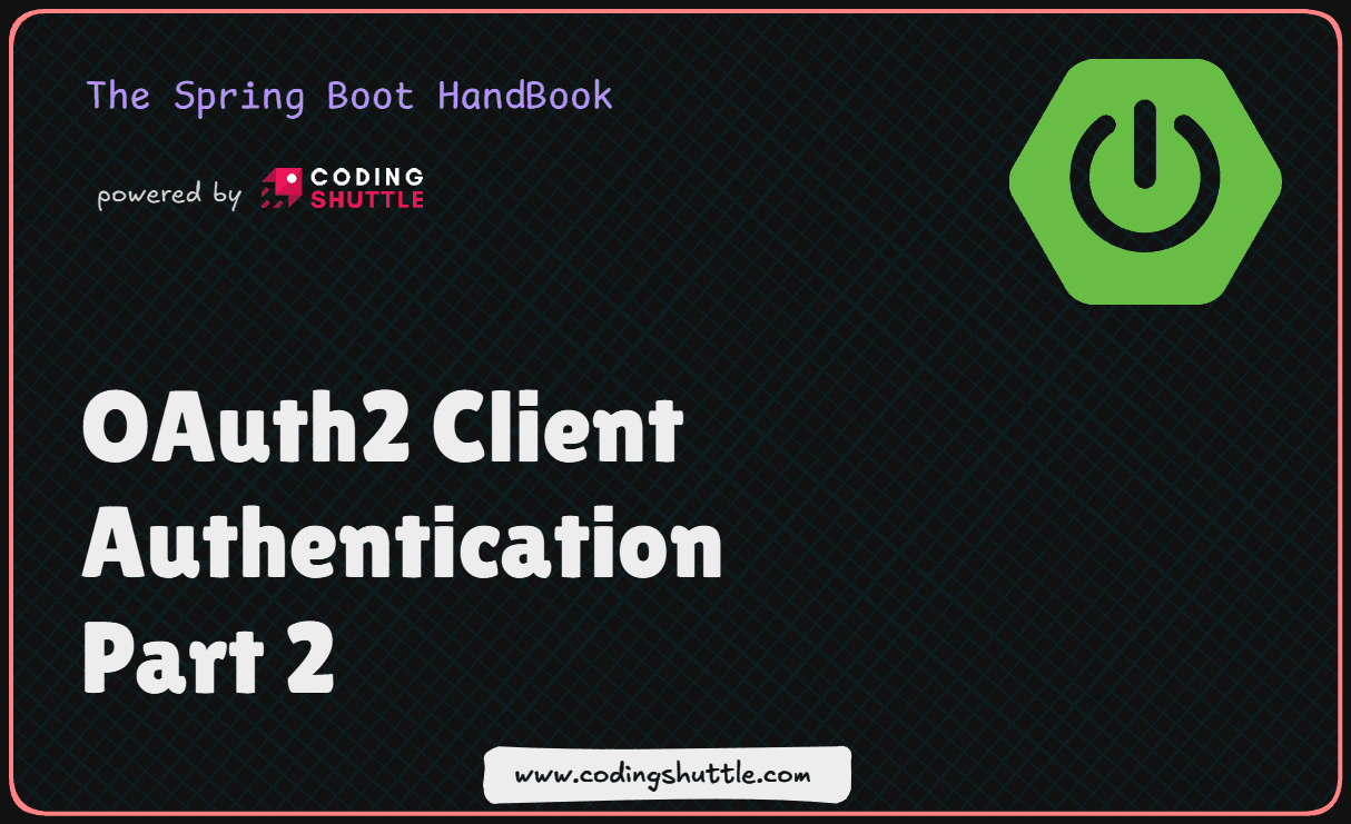 OAuth2 Client Authentication Part 2 | Coding Shuttle
