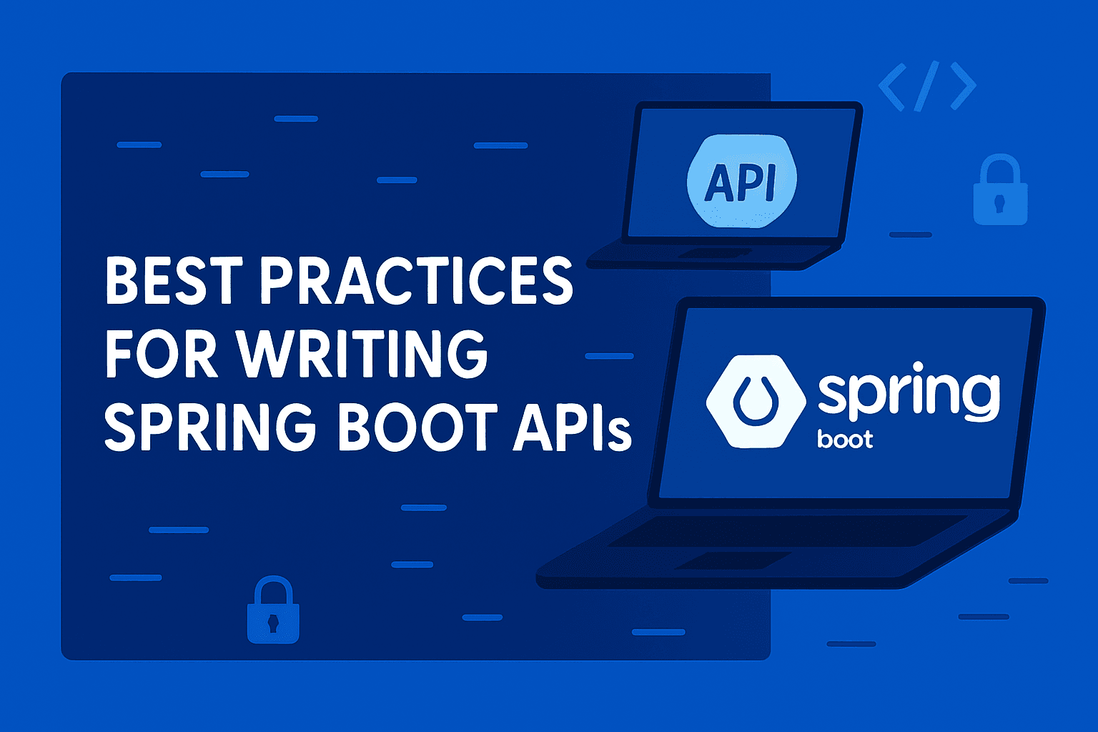 12 Spring Boot REST API Best Practices to Build Scalable & Secure Applications