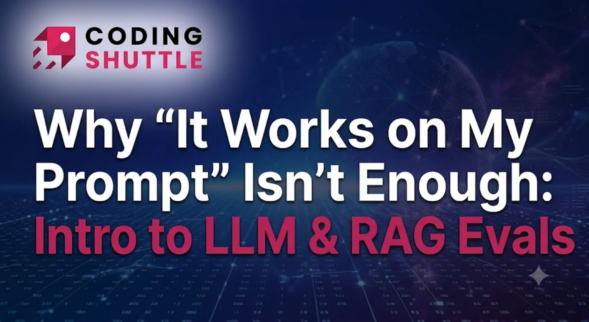 Why "It Works on My Prompt" Isn't Enough: Intro to LLM & RAG Evals